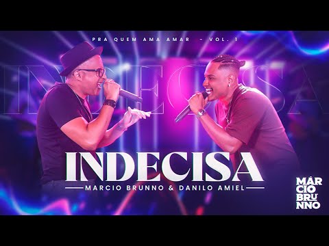 Márcio Brunno, Danilo Amiel - Indecisa