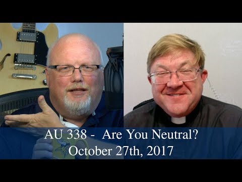 Anglican Unscripted #338 - Are You Neutral?