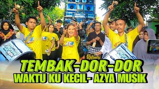 Download lagu WAKTU KU KECIL - TEMBAK DOR DOR DOR - AZYA MUSIK mp3