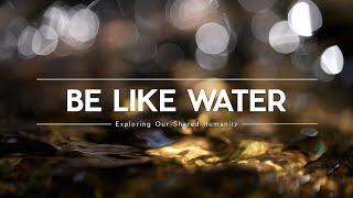 Be like Water Video