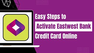 How To Activate Eastwest Credit Card Online ?