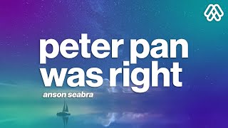 Anson Seabra - Peter Pan Was Right (Lyrics)