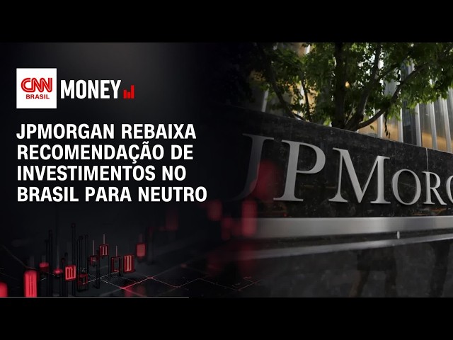 JPMorgan rebaixa recomendação de investimentos no Brasil para neutro | MORNING CALL
