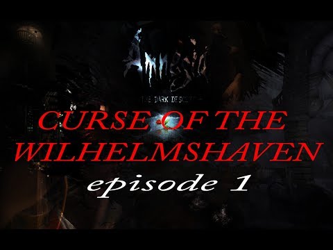 MY APOLOGIES - AMNESIA CUSTOM STORYtime - CURSE OF THE WILHELMSHAVEN ep1