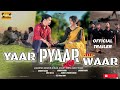 Teaser YAAR PYAAR Aur WAAR A New Nagpuri Short Film 2025