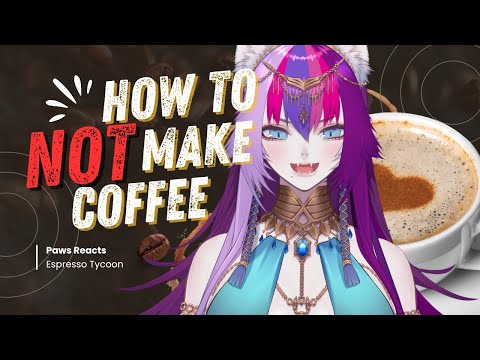 Paws Reacts to People Order Coffee, I Serve Them Suffering - Espresso Tycoon by Let's Game It Out