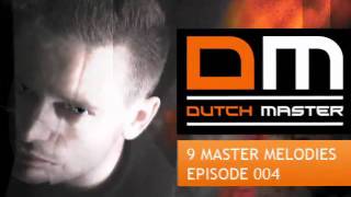 Dutch Master - 9 Master Melodies Podcast Episode 004 | Hardstyle January 2012