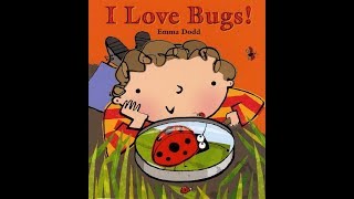 I LOVE BUGS - Emma Dodd (READ ALOUD FOR CHILDREN)