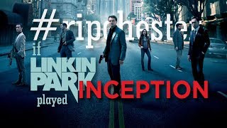 #RIPCHESTER / ITP! / Time (Linkin Park/Hans Zimmer/Inception)
