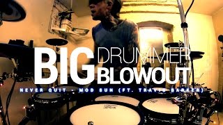 Never Quit - Mod Sun (ft. Travis Barker) Drum Cover BIG DRUMMER BLOWOUT