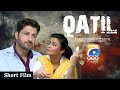 Qatil Short Film Syed Jibran Maria Wasti Hammad Farooqui Geo Films