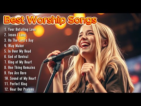 Your Unfailing Love || Best Worship Songs || Best Christian Music || Worship Songs for Hope