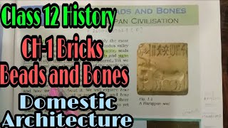 Bricks, Beads & Bones || Class12 History || CH1 Part4 Domestic Architecture || An aspirant!!