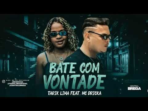 TARIK LIMA FEAT  MC DRICKA - BATE COM VONTADE - MUSICA NOVA