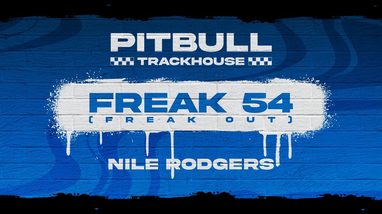 Pitbull, Nile Rodgers — Freak 54 (Freak Out)