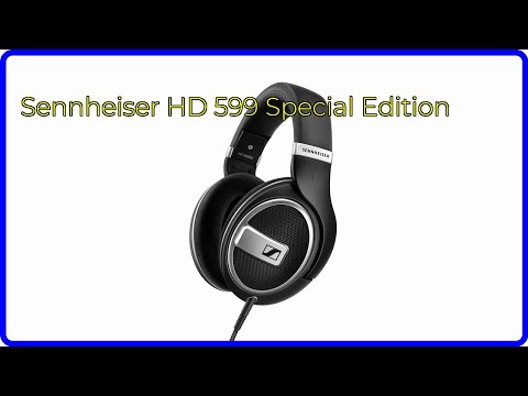 REVIEW (2025): Sennheiser HD 599 Special Edition. ESSENTIAL details.