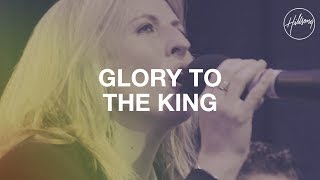 Glory To The King - Hillsong Worship