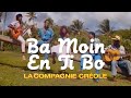 La Compagnie Créole - Ba Moin En Ti Bo (Clip officiel)