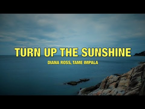 Diana Ross, Tame Impala - Turn Up The Sunshine - Lyrics