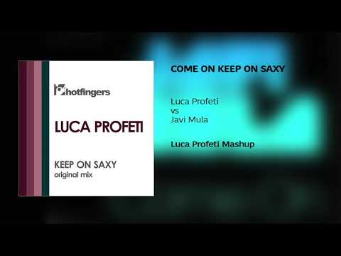 Luca Profeti vs Javi Mula - Come On Keep on Saxy (Luca Profeti Mashup)