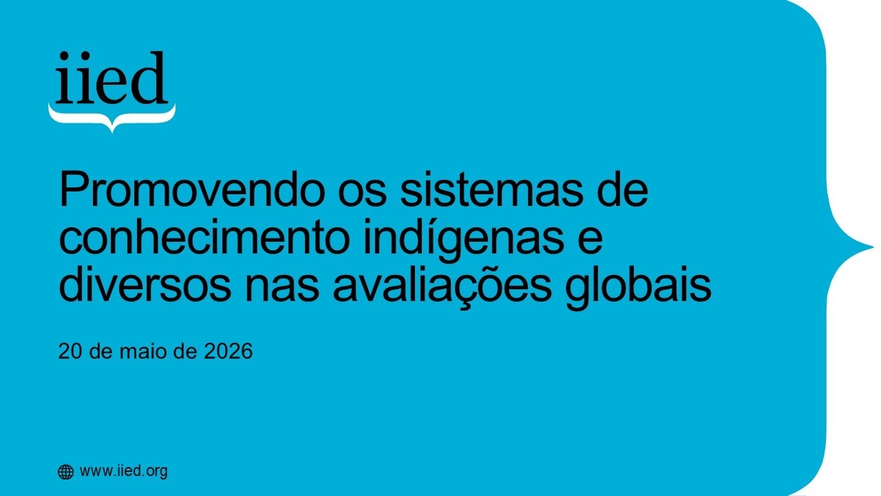 Promovendo os sistemas de conhecimento indígenas e diversos nas avaliações globais