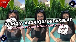 Download lagu DJ INDIA AASHIQUI BREAKBEAT SLOWED REVERB MENGKANE VIRAL TIK TOK mp3 Download lagu DJ INDIA AASHIQUI BREAKBEAT SLOWED REVERB MENGKANE VIRAL TIK TOK mp3