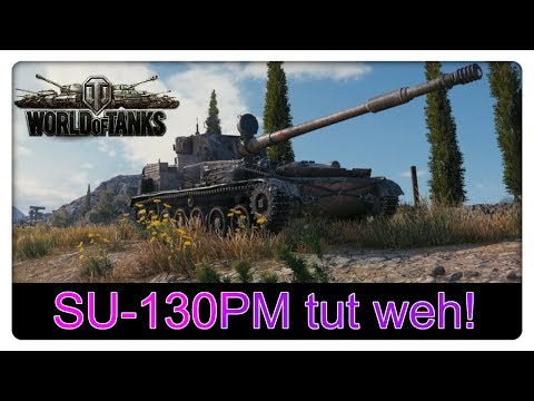 SU-130PM tut weh![World of Tanks - Gameplay - Deutsch]