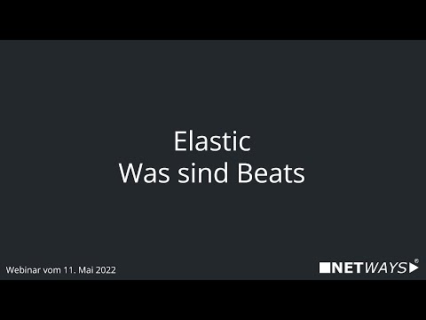 Webinar: Elastic: Was sind Beats (Webinar vom 11. Mai 2022)