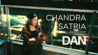 Download lagu Chandra Satria - DAN | mp3 Download lagu Chandra Satria - DAN | mp3