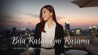Download lagu Bila Rasaku Ini Rasamu – Kerispatih | Jazz Cover by Raisa Luna mp3