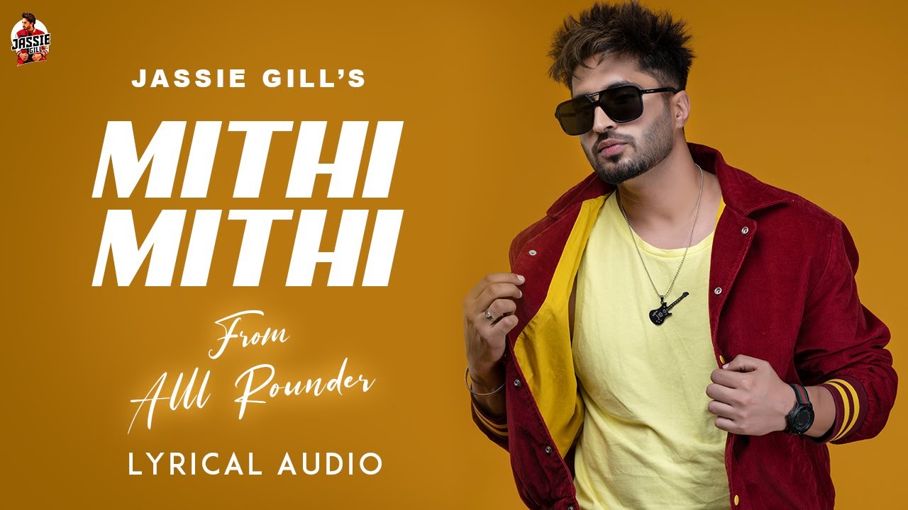 Mithi Mithi Lyrics - Jassie Gill Mithi Mithi Lyrics - Jassie Gill | New Punjabi Songs - Lyricspunjabimusix - Blogger