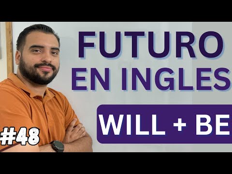 EL FUTURO EN INGLES - (WILL + BE)