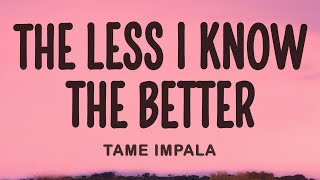 Tame Impala - The Less I Know The Better