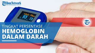 Saturasi Oksigen, Tingkat Persentase Hemoglobin yang Terikat Oksigen di Dalam Darah