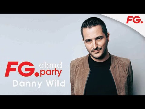 DANNY WILD | FG CLOUD PARTY | LIVE DJ MIX | RADIO FG