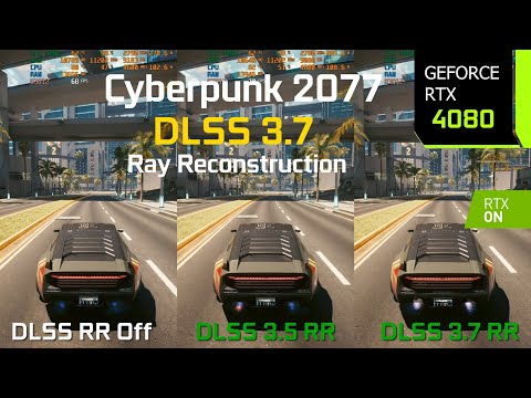 Cyberpunk 2077 DLSS 3.5 vs DLSS 3.7 Ray Reconstruction - Graphics/Performance Comparison | RTX 4080