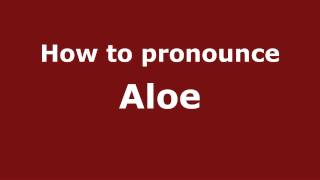 How to pronounce Aloe