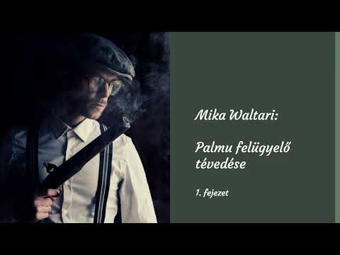 Mika Waltari: Palmu felügyelő tévedése - 1. rész (hangoskönyv)