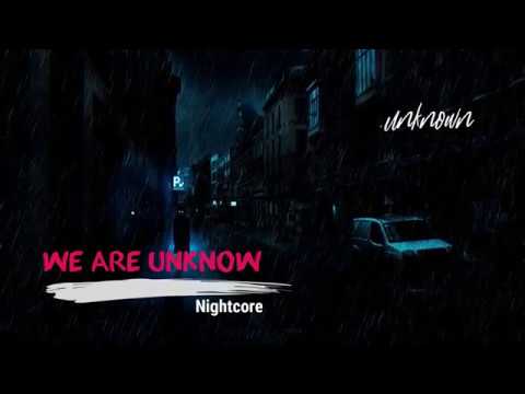 Nightcore  - We Are Unknow