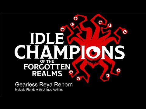Gearless Reya Reborn - Idle Champions of the Forgotten Realms