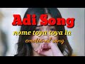 Adi Song Nome Toya Toya La Emotional Song
