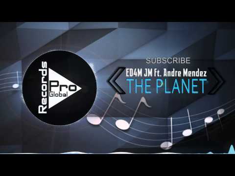 ED4M JM ft. Andre Mendez - The Planet