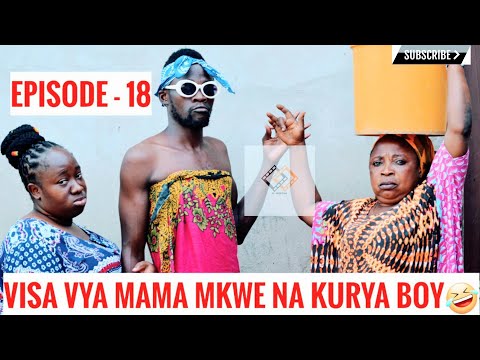 VISA VYA MAMA MKWE NA KURYA BOY | SO1EP - 18 | COMEDY SERIES