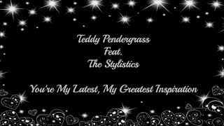 Teddy Pendergrass Feat  Stylistics ~&quot; You&#39;re My Latest, My Greatest Inspiration ~❤️~ 1981