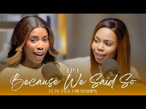 Ep. 1: Can Real Friendships Survive In The Public Eye? | #BecauseWeSaidSoPod