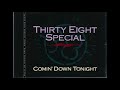 Thirty Eight Special - Comin' Down Tonight (Remix)