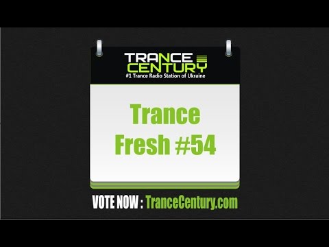 Trance Century Radio - Trance Fresh #54