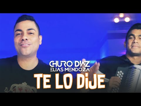 Te Lo Dije - Churo Díaz & Elías Mendoza (Video Oficial)