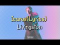 여전히 너만이 내게 필요한 존재야: Livingston - Icarus(2021) [가사해석/lyrics/번역]