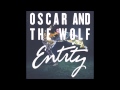 Oscar and the Wolf - Somebody wants you 